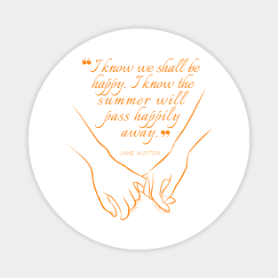 Jane Austen quote in orange - I know we shall be happy. Magnet